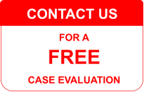 CONTACT US FOR A  FREE  CASE EVALUATION