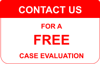 CONTACT US FOR A  FREE  CASE EVALUATION